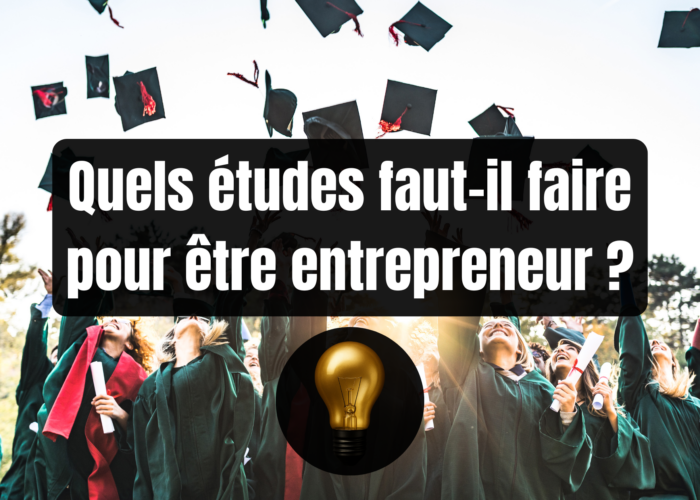 Quels études faut-il faire pour être entrepreneur ?